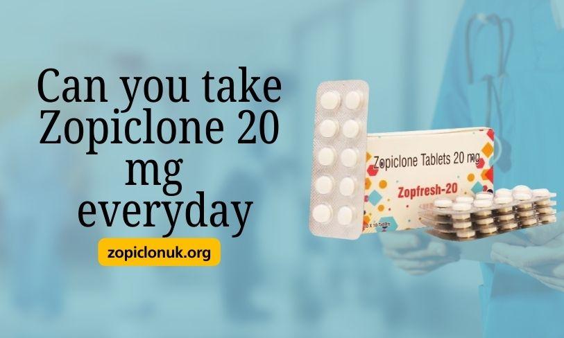 Can You Take Zopiclone 20 mg Every Day?