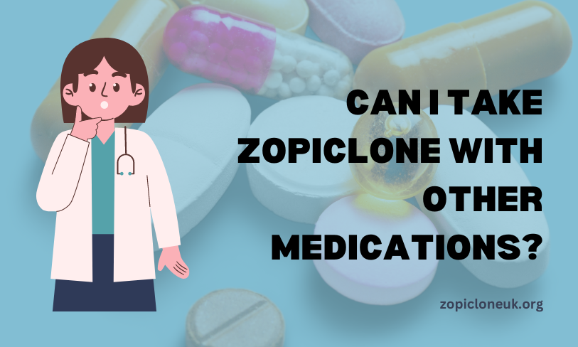 Can I Take Zopiclone with Other Medications?