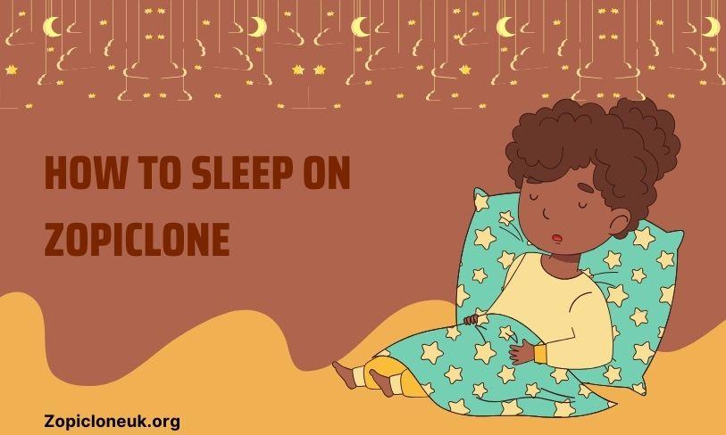 How to Sleep on Zopiclone