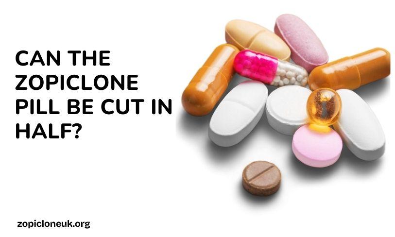 Can the Zopiclone Pill Be Cut in Half?