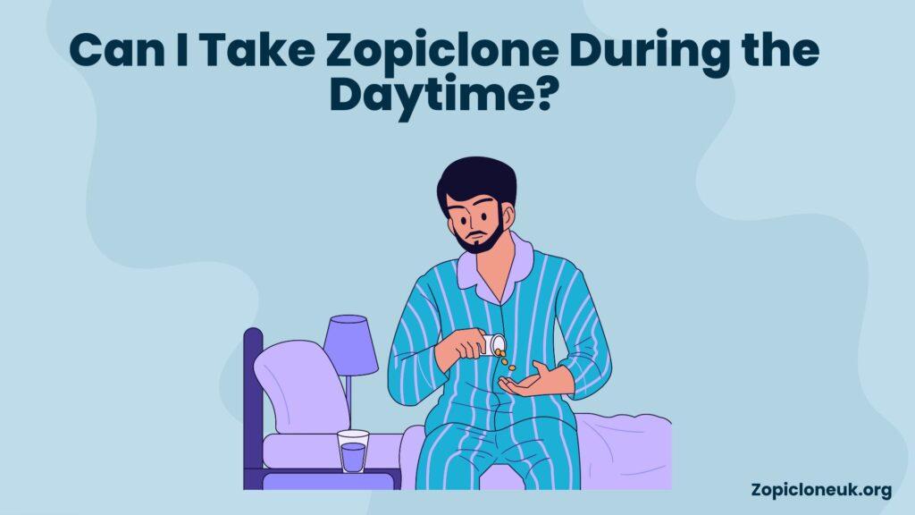 Can I Take Zopiclone During the Daytime