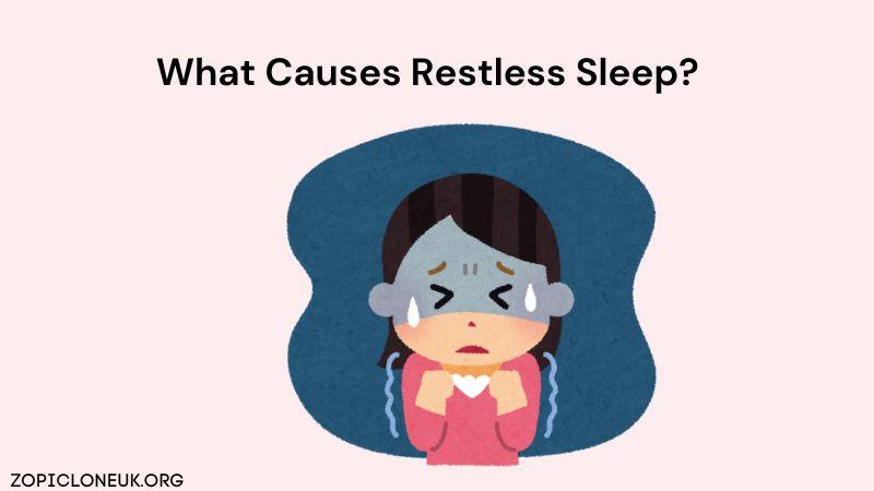 What Causes Restless Sleep?