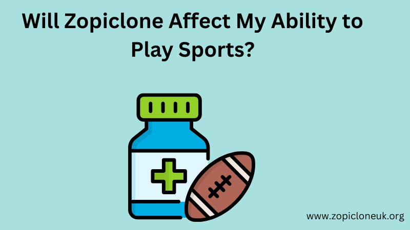 will zopiclone affect my agility to play sports?